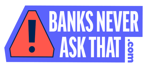 Banks Never Ask That Logo